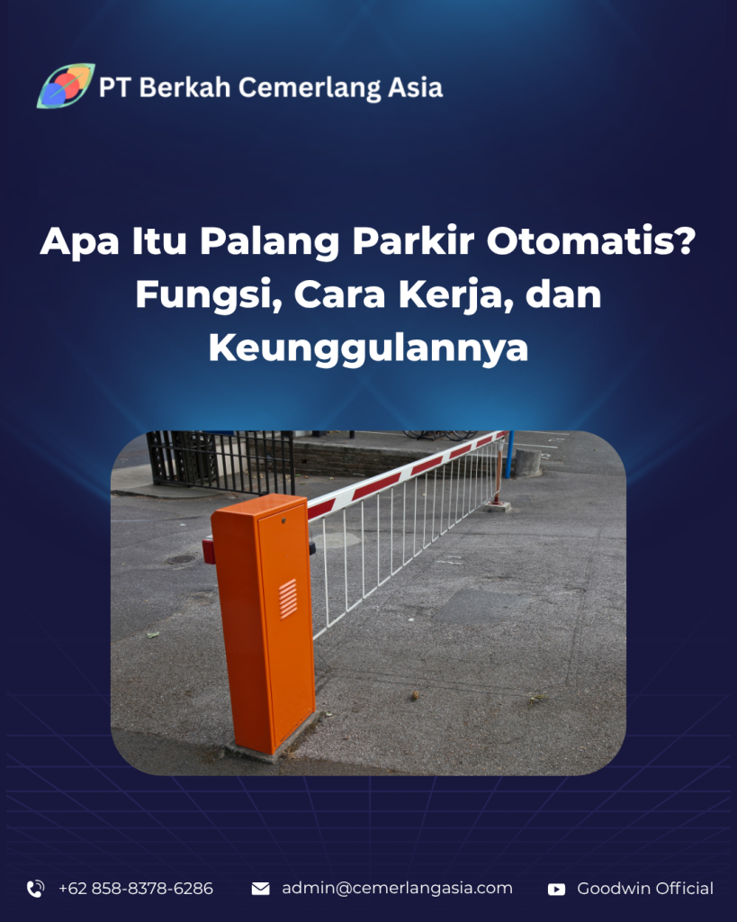 Apa Itu Palang Parkir Otomatis Fungsi, Cara Kerja, dan Keunggulannya
