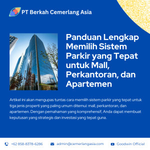 Panduan Lengkap Memilih Sistem Parkir yang Tepat untuk Mall, Perkantoran, dan Apartemen